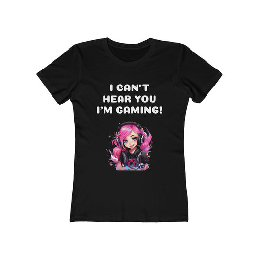 I Can't Hear You I'm Gaming Tee For Women